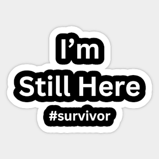 I'm Still Here Cancer Fight Cancer | Simple Style Sticker